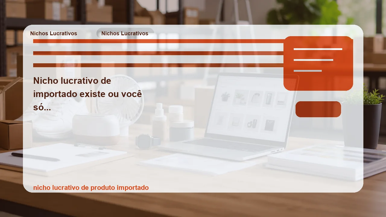 Ilustração editorial sobre nicho lucrativo de importado existe ou você só descobre tarde demais que a margem era ilusão?
